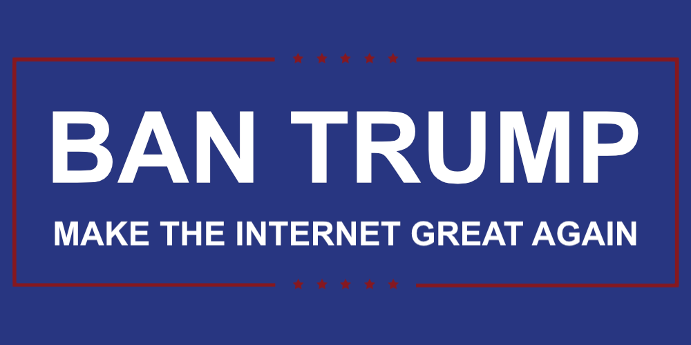 Trump - make the internet great again